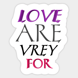 Love are vrey for Sticker